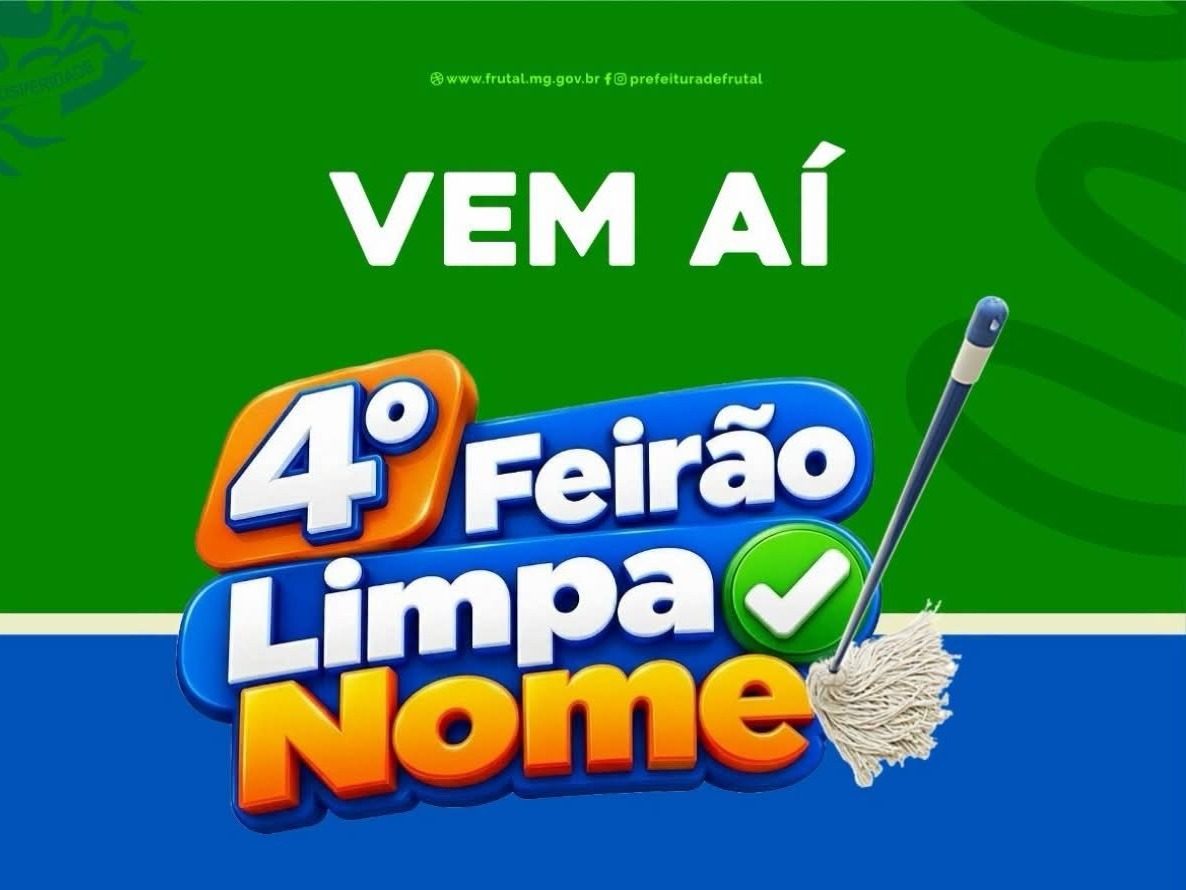 Frutal vai realizar mais uma edição do Feirão Limpa Nome